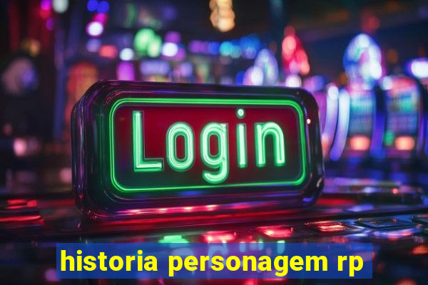 historia personagem rp